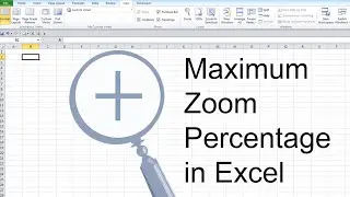 Maximum Zoom Percentage in Excel