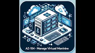 AZ-104- Lab 6 – Manage Virtual Machine
