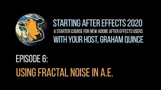 06 - STARTING AFTER EFFECTS 2020 - Using Fractal Noise In Adobe After Effects