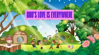 God’s Love is Everywhere/ Christian Song for Kids