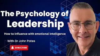 The Psychology of Leadership  How to Influence with Emotional Intelligence