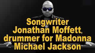 Jonathan Moffett songwriter & MJ Madonna Elton John drummer