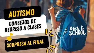 CONSEJOS PARA EL REGRESO A CLASES DE NIÑOS CON AUTISMO💙SORPRESA AL FINAL🔥 !!!