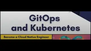 GitOps & Kubernetes | Cloud Native Engineer Training Series : Module 2