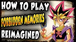 How To Play  Yu-Gi-Oh! "Forbidden Memories Reimagined"
