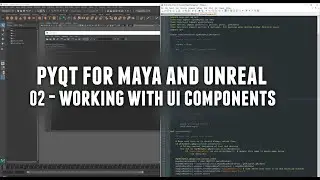 PyQt for Maya and Unreal 02 - Working with UI Components.