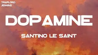 Santino Le Saint - Dopamine (Lyrics)