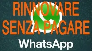 [Tutorial #11] Come rinnovare Whatsapp Gratis