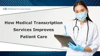 How Medical Transcription Services Improves Patient Care