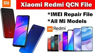 Xiaomi Redmi QCN File | All Mi Models IMEI Repair File