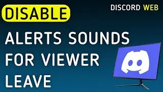 How To Disable Notifications Sounds For Viewer Leave On Discord Web On PC (New Update)