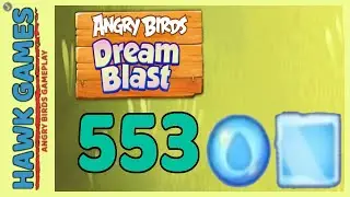 Angry Birds Dream Blast Level 553 - Walkthrough, No Boosters