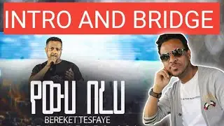 Bereket Tesfaye Yeweha Bereha ኢንትሮ እና ብሪጅ |with mixed Voices | የውሃ በረሃ
