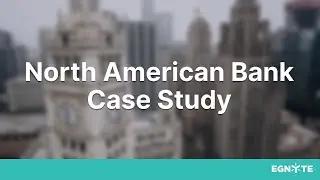 A North American Bank protects its regulated data with Egnyte