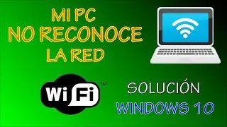 Mi portátil no reconoce la red WIFI | Solución Windows 10