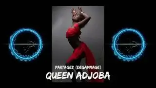 Queen Adjoba , The Black Diamond :     Partagez ( Degammage)
