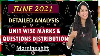 UNIT WISE MARKS & QUES ANALYSIS CSIR NET JUNE 2021 PAPER (Morning Shift )