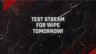 Practice stream for EFT wipe stream tomorrow! WE BACK AFTER 6 MONTHS!