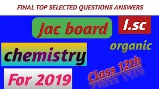 Jac board 12th chemistry final exam questions || chemistry final exam questions for 2019