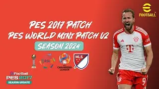 PES 2017 NEW PATCH SEASON UPDATE 2024 | PES WORLD MINI PATCH V2