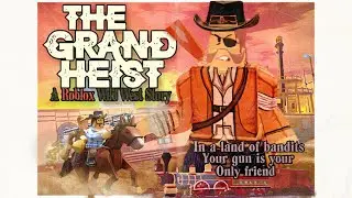 The Grand Heist (A Roblox Wild West Story)