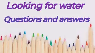 Looking for water  | Questions and answers | Chapter 2 | English