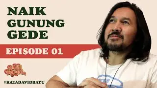 NAIK GUNUNG EPS01 | #KATADAVIDBAYU | #KDB01