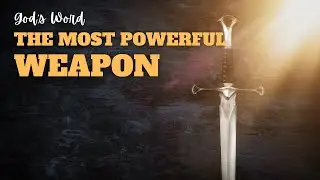 The Most Powerful Weapon - God's Word