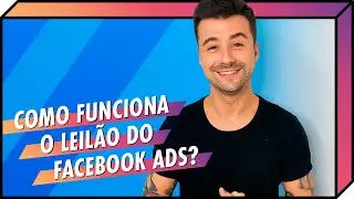 Como funciona o Leilão do Facebook Ads?
