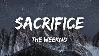 The Weeknd - Sacrifice (Lyrics)