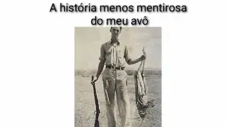 memes em imagens - A história menos mentirosa do meu avô