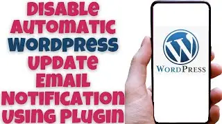 Disable Automatic Wordpress Update Email Notification Using Plugin