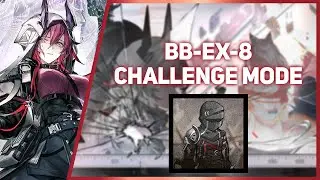 [Arknights] BB-EX-8 Challenge Mode - 5 Operators