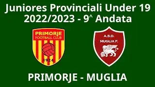 9 Andata -- Primorje - Muglia -- Juniores Provinciali 2022/23
