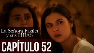 La Señora Fazilet y Sus Hijas Capítulo 52 (Audio Español)