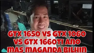 GTX 1650 4GB VS GTX 1060 6GB VS GTX 1660TI ANO MAS MAGANDA GPU NA BILHIN #karevealjomelcasTULO