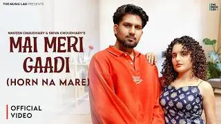 Mai Meri Gaadi - Horn Na Mare (Video) Naveen Chaudhary | Shiva Choudhary | New Haryanvi Song 2026