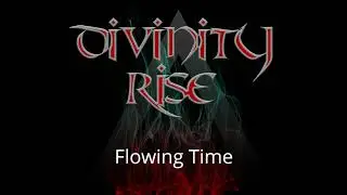 Flowing time by Divinity Rise