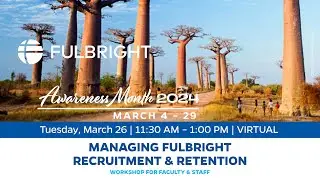 Managing Fulbright Recruitment & Retention 2024