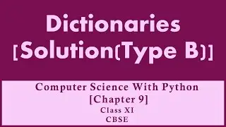 Solutions|Dictionaries|Ch-9|Type B|Comp.Sc. PythonSumita Arora|Class 11|CBSE
