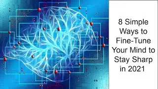 8 Simple Ways to Fine-Tune Your Mind to Stay Sharp