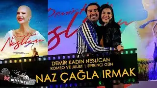 Naz Çağla Irmak | Demir Kadın Neslican sohbeti | Romeo ve Juliet | Sıfırıncı Gün | ON MATİNESİ #27