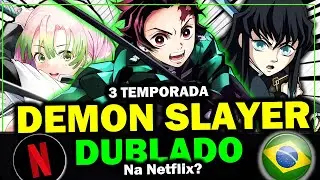 3 TEMPORADA DEMON SLAYER DUBLADO NA NETFLIX?