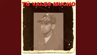 Tú Vales Mucho