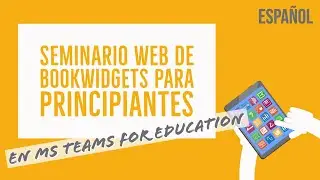 BookWidgets para principiantes - Crear actividades interactivas en MS Teams - SEMINARIO WEB