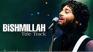 Arijit Singh  Bishmillah Full Song  2023 Bengali Song