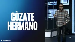 Gozate Hermano