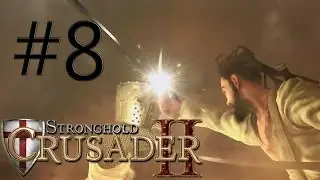 StrongHold Crusader 2 - Ep 8 - Saladin - Crusader Incursion Walkthrough No Commentary
