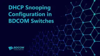 DHCP Snooping Configuration in BDCOM Switches