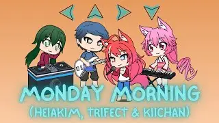 Monday Morning w/ Lyrics 【 Gacha MV】- Heiakim, Trifect & Kiichan